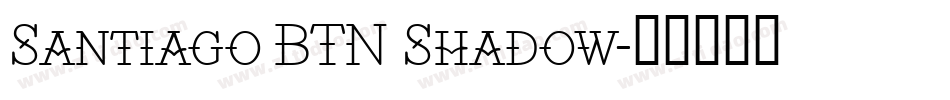 Santiago BTN Shadow字体转换